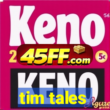 tim tales
